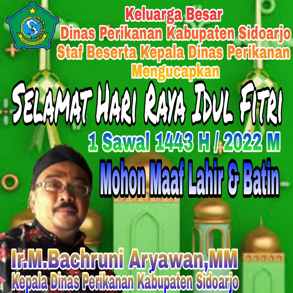 Keluarga Besar Dinas Perikanan Kabupaten Sidoarjo Mengucapkan Selamat Hari Raya Idul Fitri 1 Sawal 1443 H / 2022 M